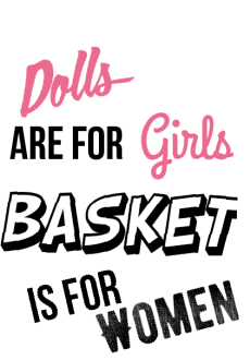 maglietta Dolls are for Girls, Basket is for women