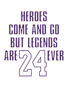 maglietta Heroes come and go but legends are 24ever