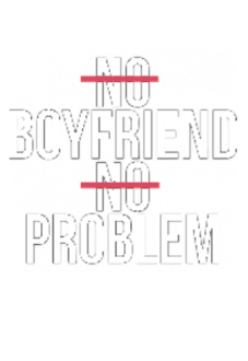 maglietta no boyfriend no problem
