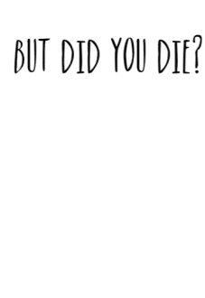 maglietta but did you die?